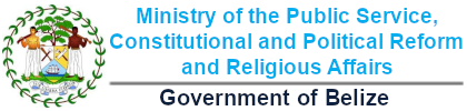Ministry of the Public Service, Constitutional and Political Reform and Religious Affairs (MPSCPRRA) - Government of Belize